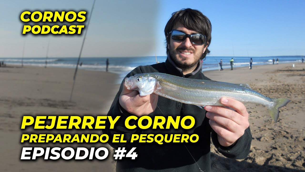 Pejerrey Corno - PREPARANDO EL PESQUERO - Podcast Episodio 4