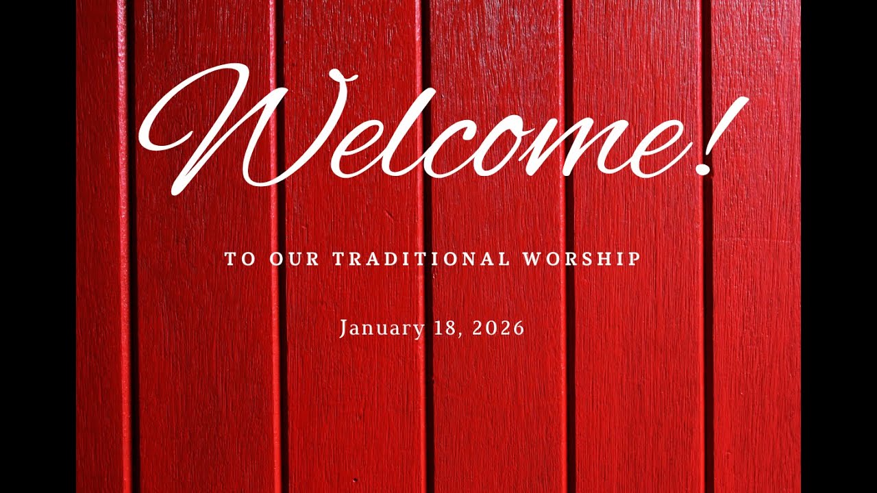 Sunday, January 18, 2026  Traditional Worship (Music & Message)