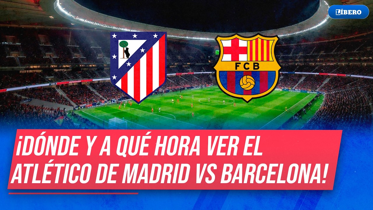 Atl&eacute;tico de Madrid vs Barcelona: hora y d&oacute;nde ver por semifinales de Copa del Rey | L&iacute;bero