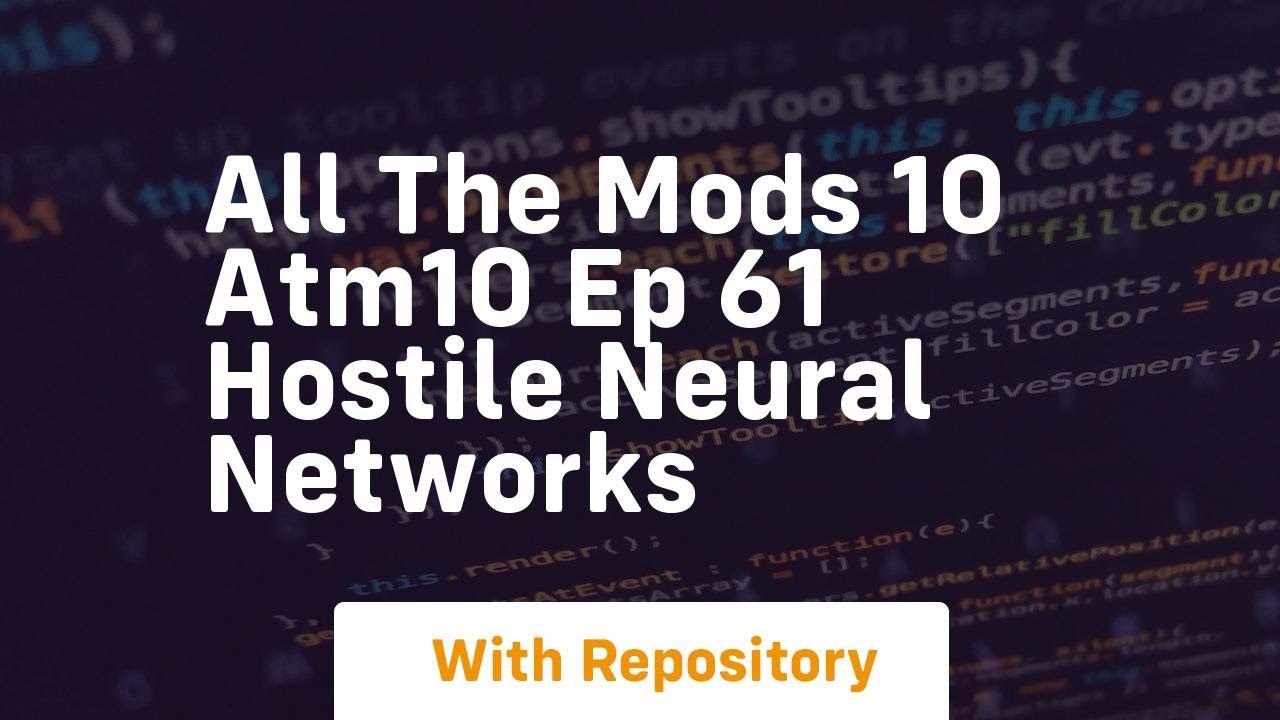 All the mods 10 atm10 ep 61 hostile neural networks