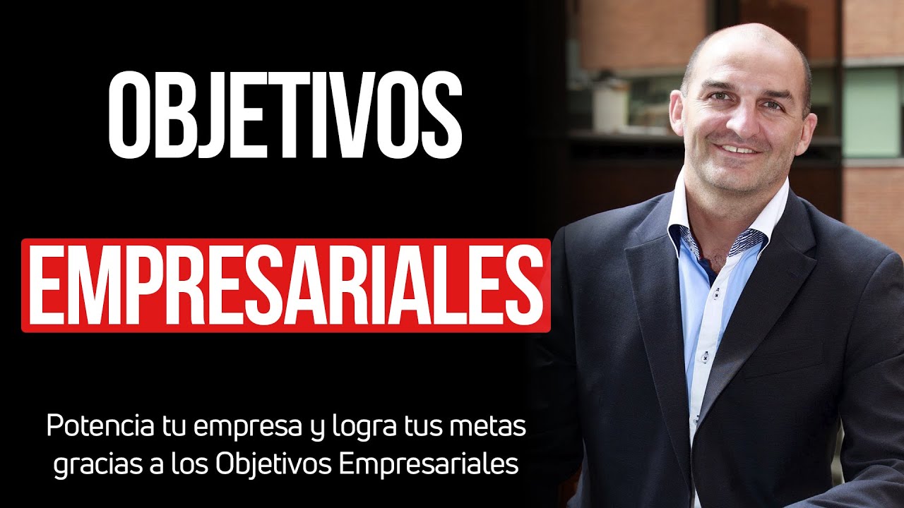 Objetivo Empresarial: &iquest;Qu&eacute; son, c&oacute;mo funcionan y para qu&eacute; sirven los objetivos empresariales?