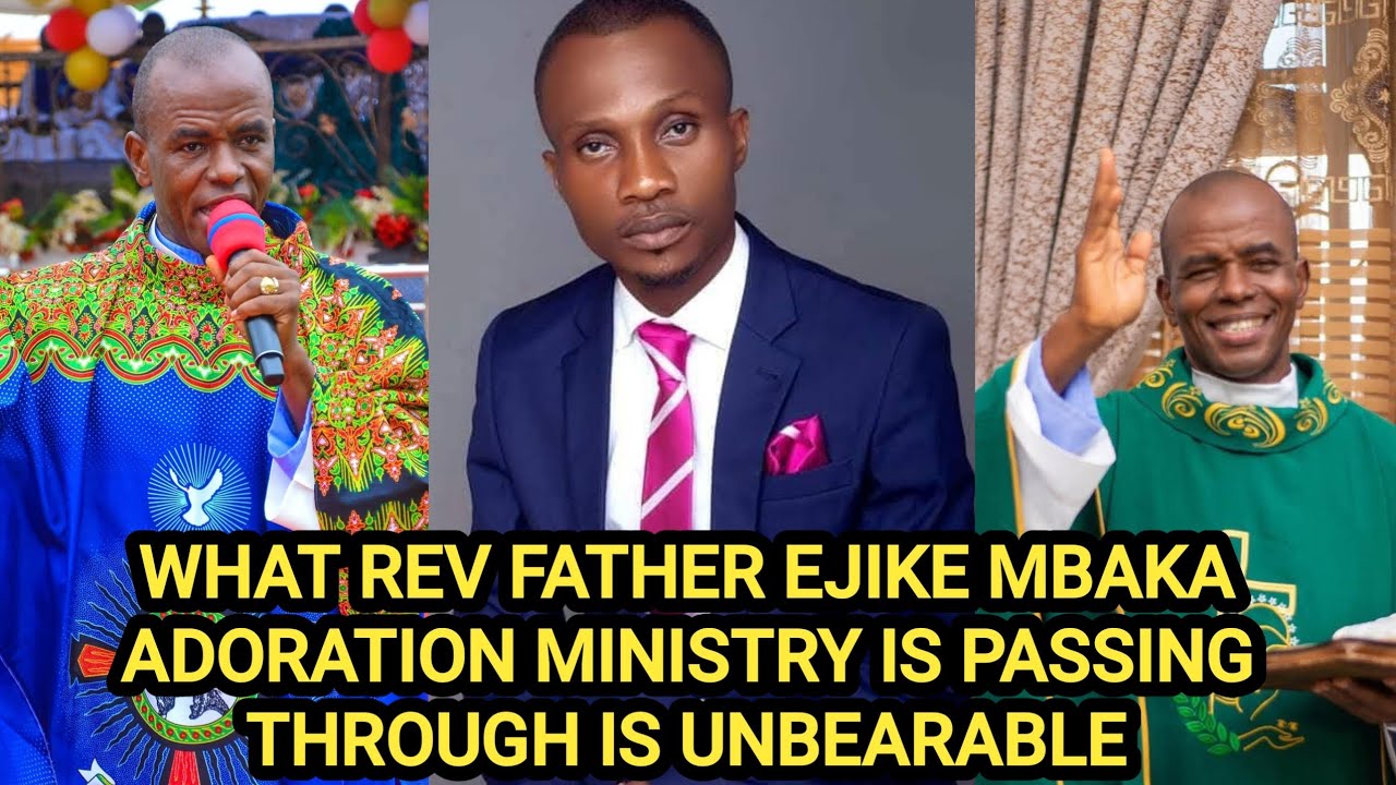 Wat Rev Fr Ejike Mbaka is passing through is too painful to beer Adoration Ministry Enugu NIGERIA..