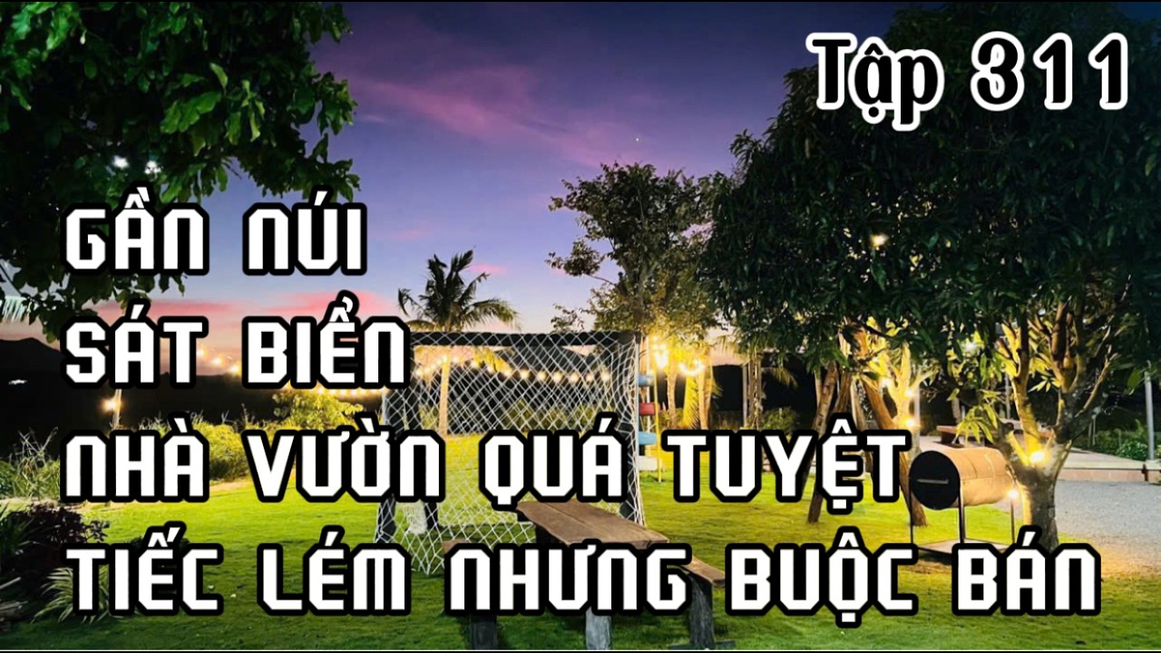 LÀ ĂN THẤT BẠI !1 anh hào quyết định rao bán căn nhà vườn sát biển phước hải cực tâm huyết