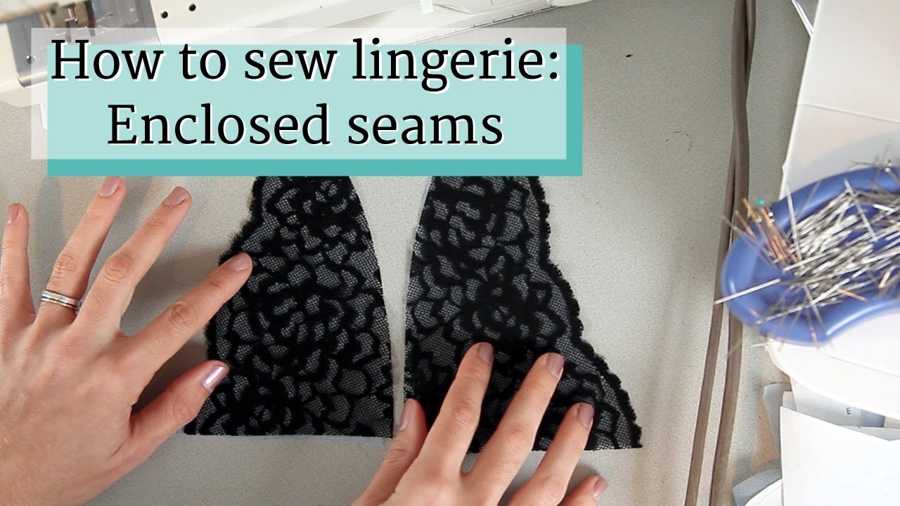 How to sew lingerie: enclosed seams