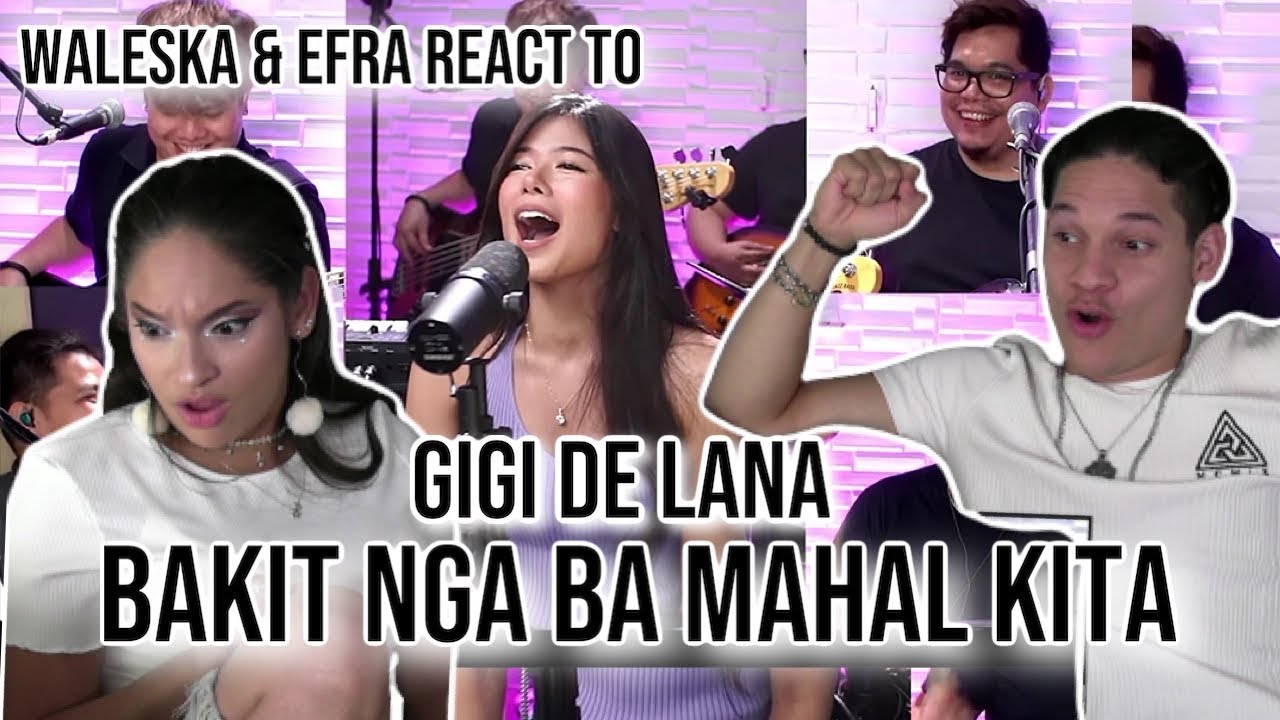 Gigi De Lana takes KEY CHANGES to ANOTHER level😮🤐|Waleska & Efra react to Bakit Nga Ba Mahal Kita