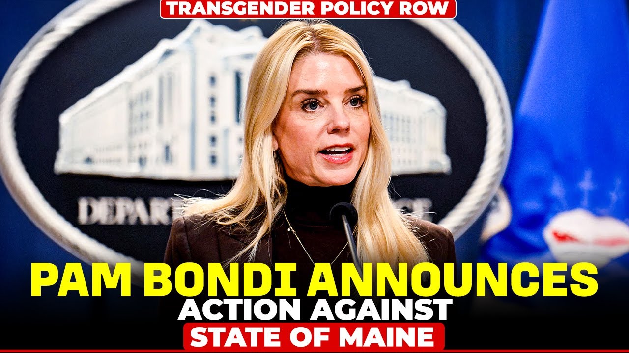 U.S. Attorney General Pam Bondi unveils actions against Maine over transgender policy | USA