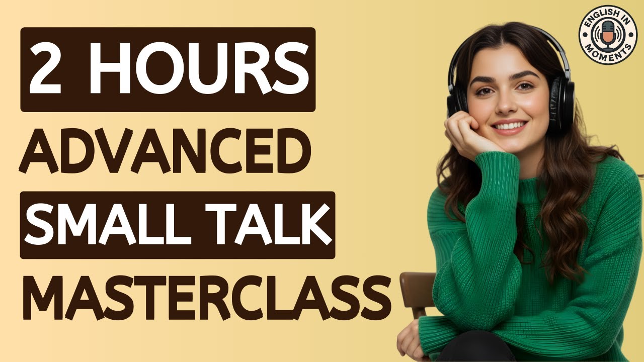 Daily Life English Conversation Masterclass | Advanced Small Talk & Speaking Practice