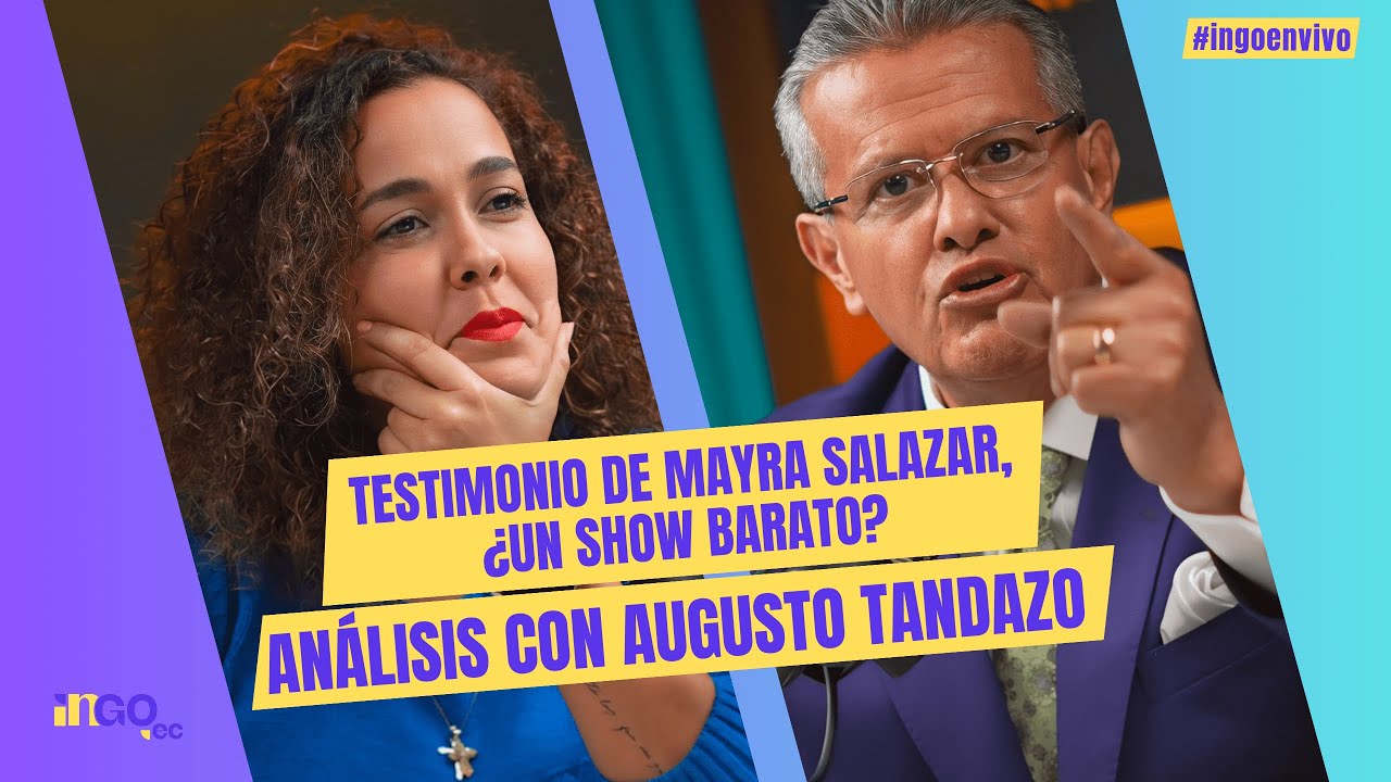 Testimonio de Mayra Salazar, ¿un show barato? Análisis con Augusto Tandazo