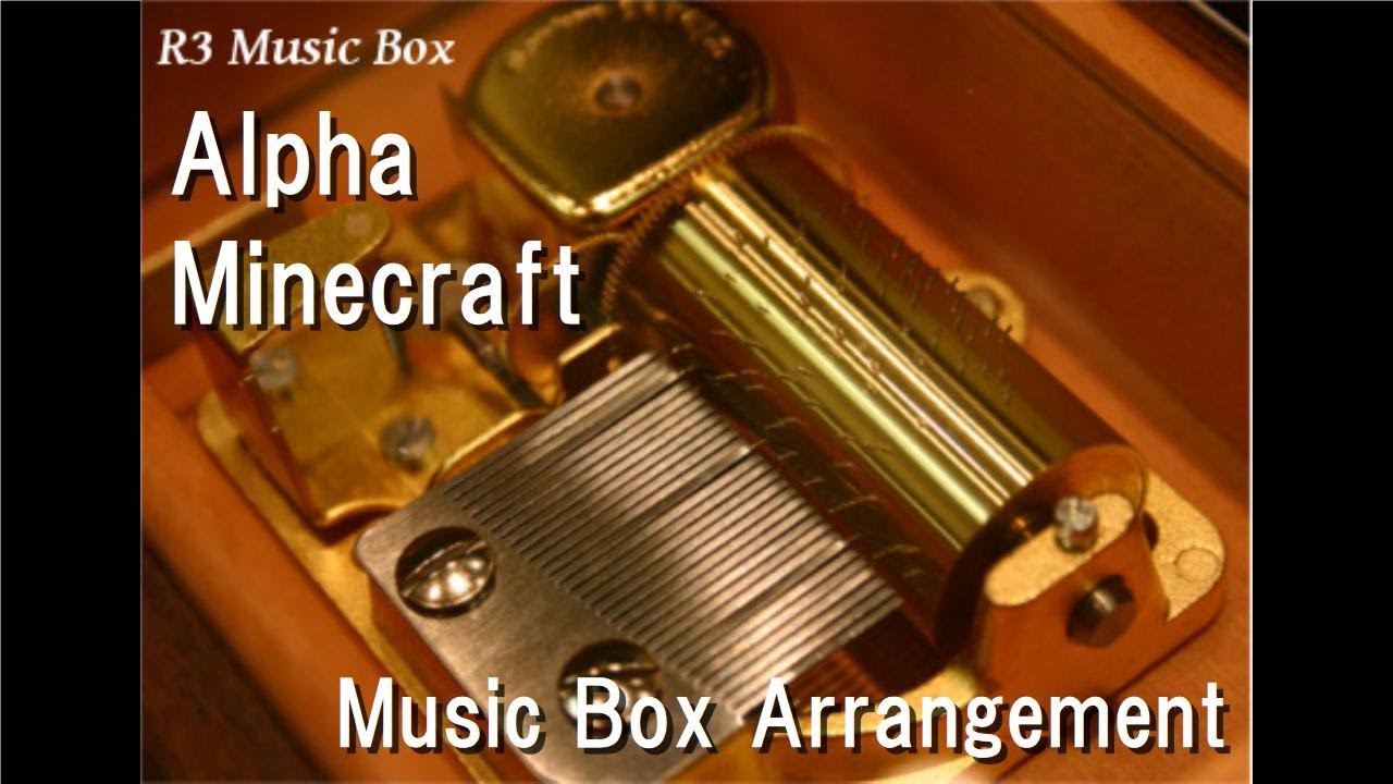 Alpha/Minecraft [Music Box]