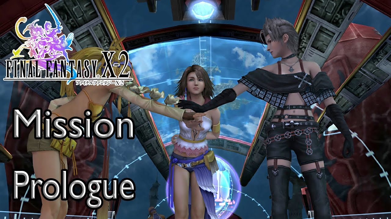 Final Fantasy X-2 Mission Prologue