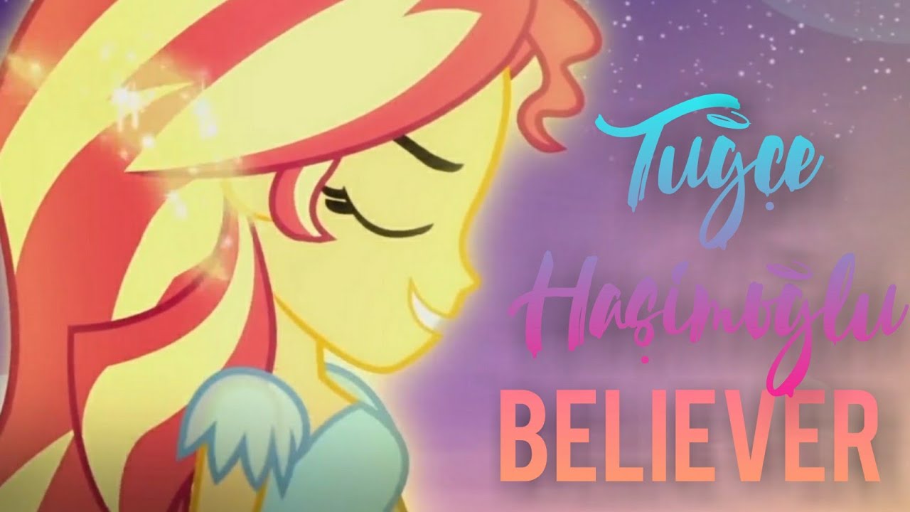 Sunset Shimmer || Believer - Tuğçe Haşimoğlu