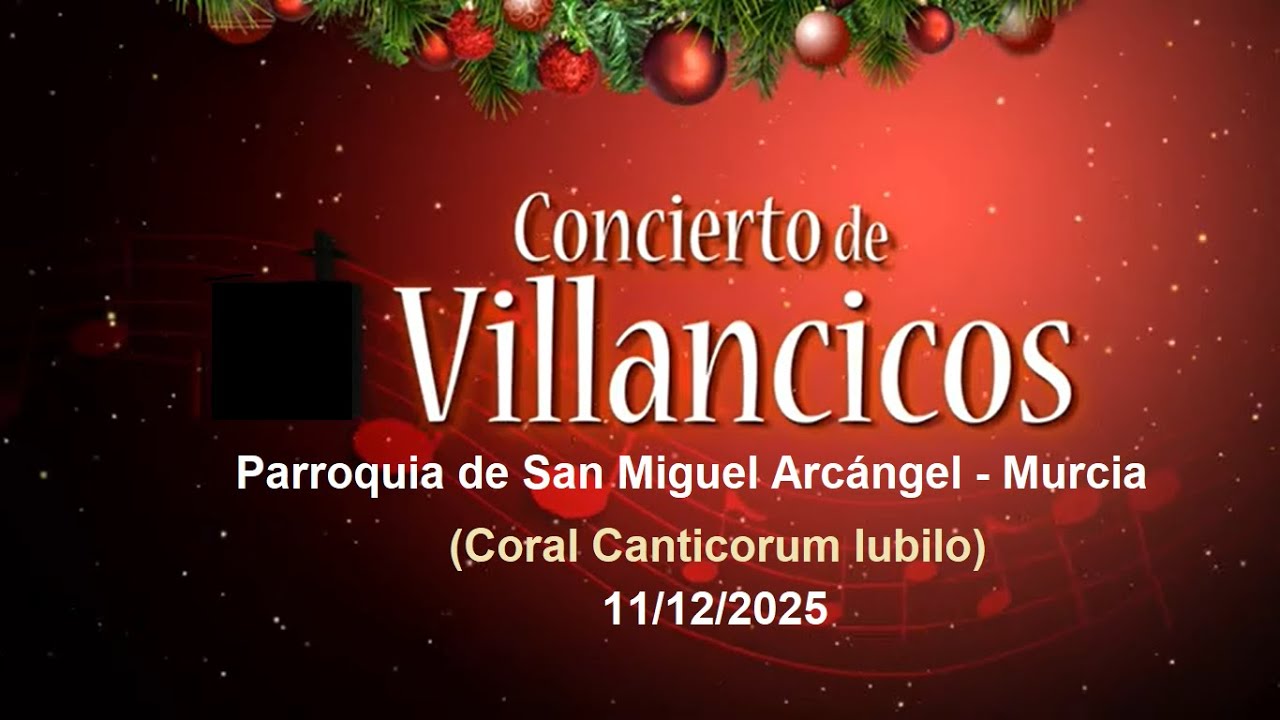 VILLANCICOS EN SAN MIGUEL ARCÁNGEL - MURCIA (Coral Canticorm Iubilo)