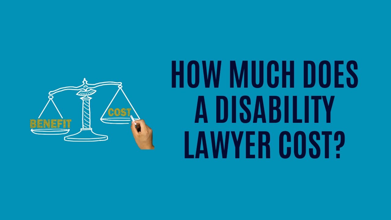 How Much Does a Disability Lawyer Cost? Fee Structures Explained