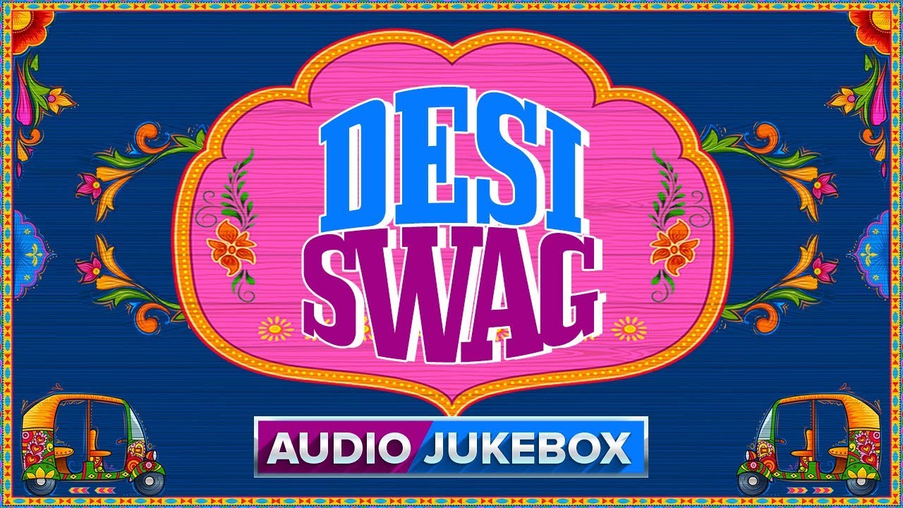 Desi Swag | Audio Jukebox | Hindi Songs