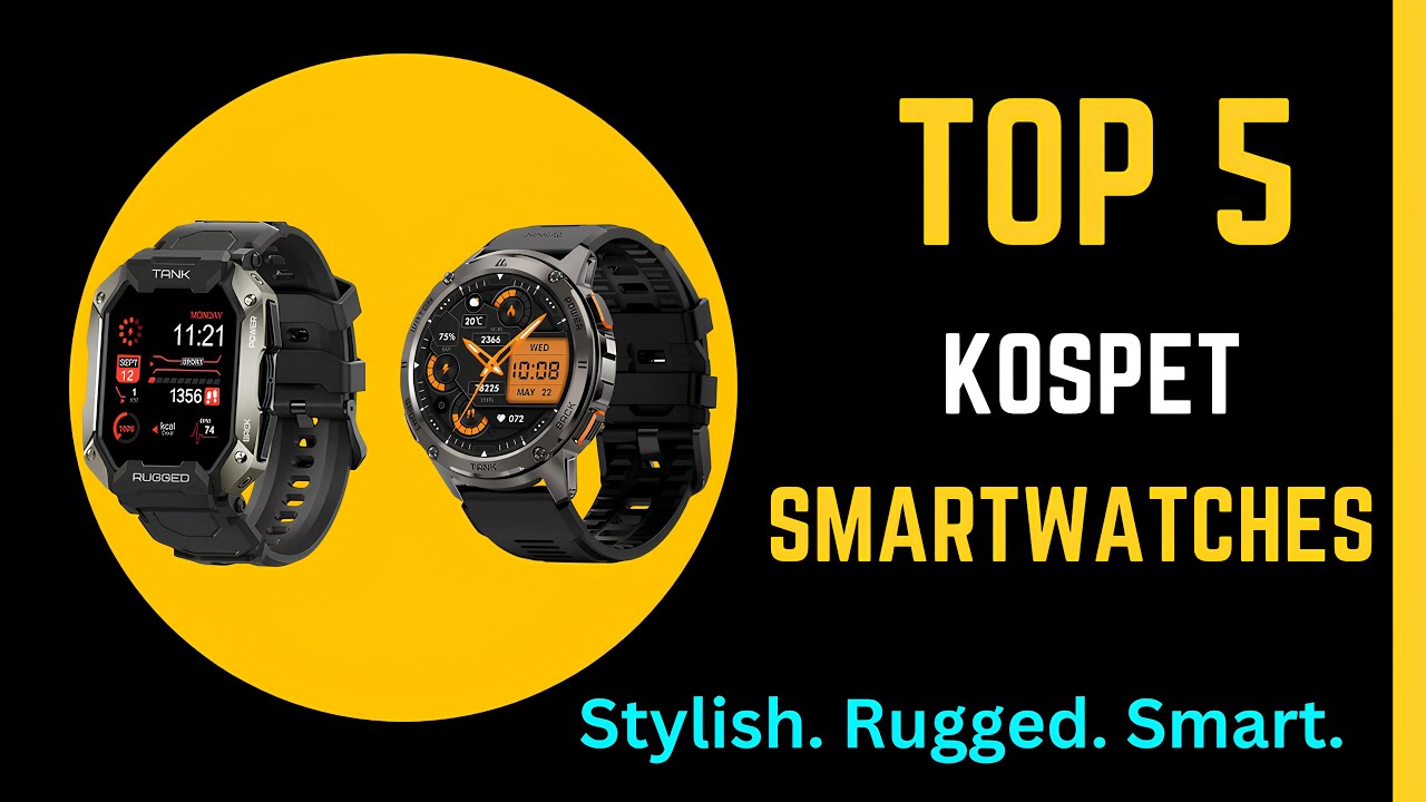 Top 5 Best Kospet Smart Watches for Outdoor & Everyday Use