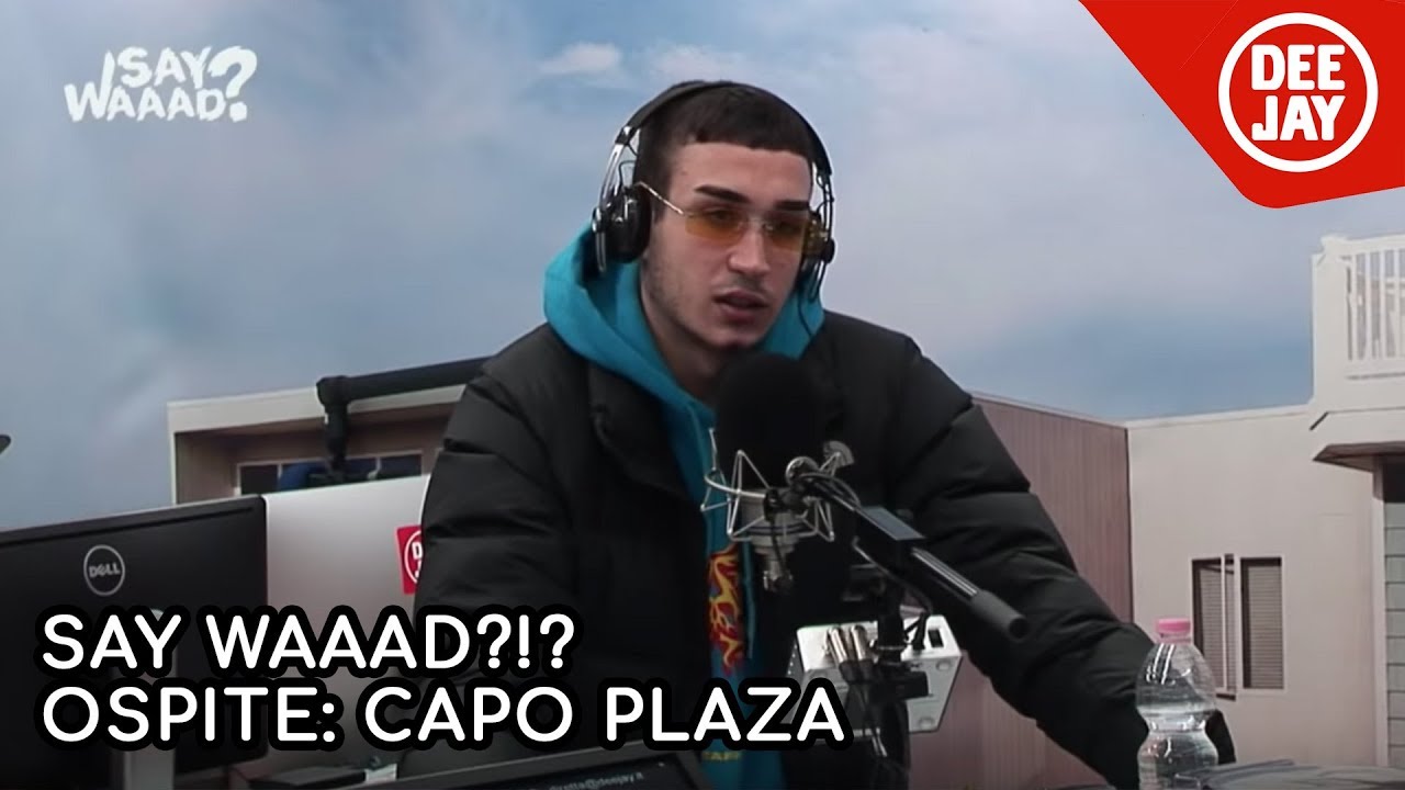 CAPO PLAZA a Say Waaad?!? - L'intervista