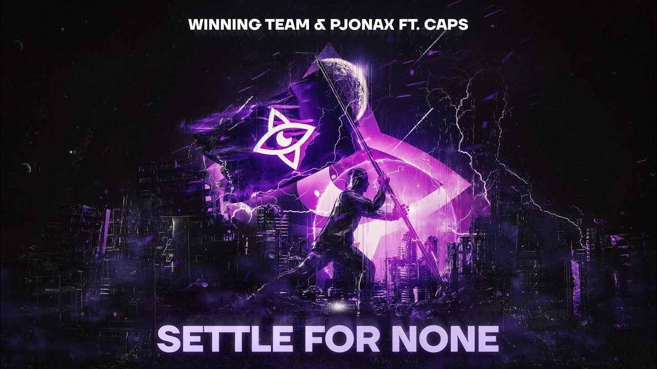 Winning Team & PJONAX ft. CAPS - Settle For None (Music Video)