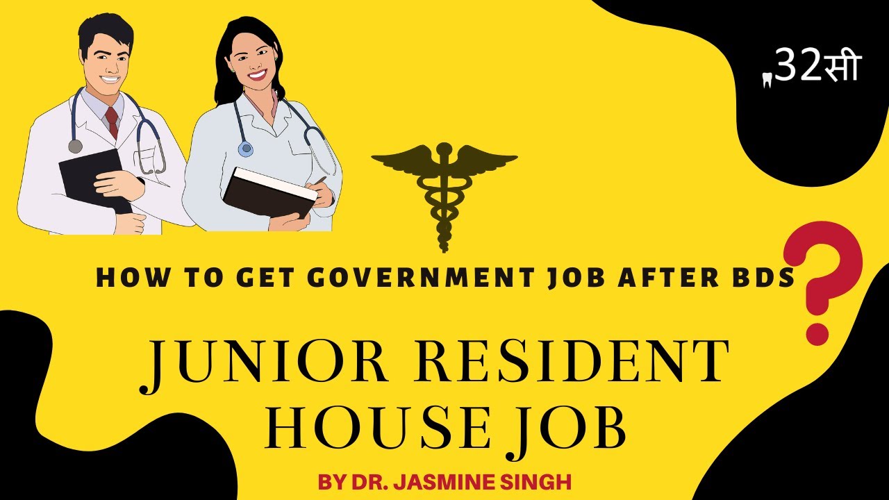 Job Opportunity After BDS (Government Job) - JUNIOR RESIDENCY - Complete Guide -By Dr. Jasmine Singh
