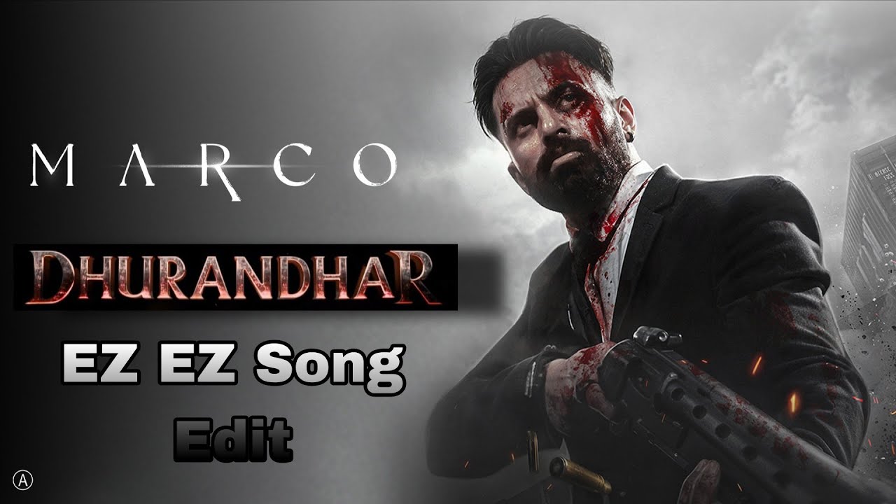 Marco dhurandhar Ez Ez song Edit