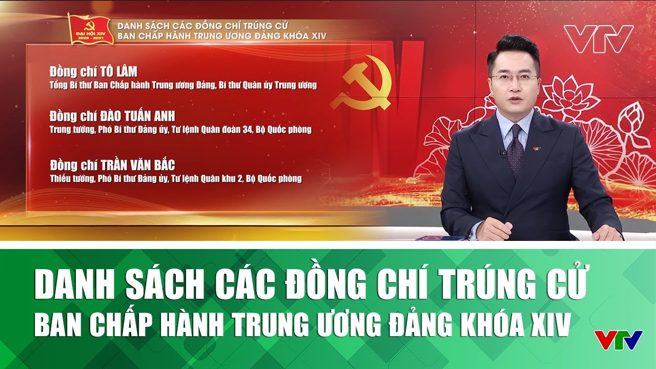 Danh sách các đồng chí trúng cử Ban Chấp hành Trung ương Đảng khóa XIV  | VTV