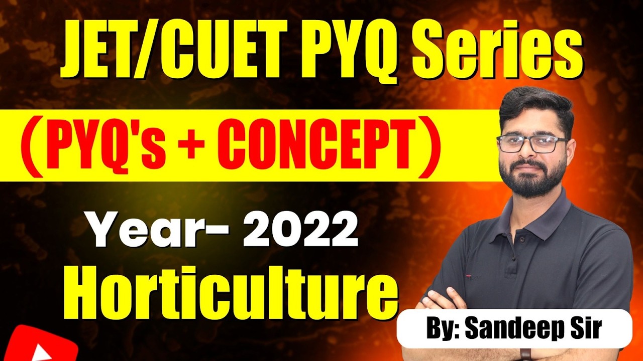 Horticulture PYQ 2022 | JET / CUET PYQ Series #03 (Concept + Questions) | By Sandeep Sir
