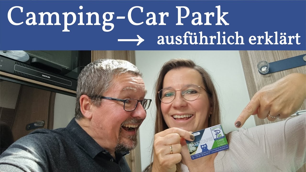 Camping-Car Park ➡️ Nochmal ausführlich erklärt + Tipps & Tricks, die Ihr kennen solltet 🚐💨
