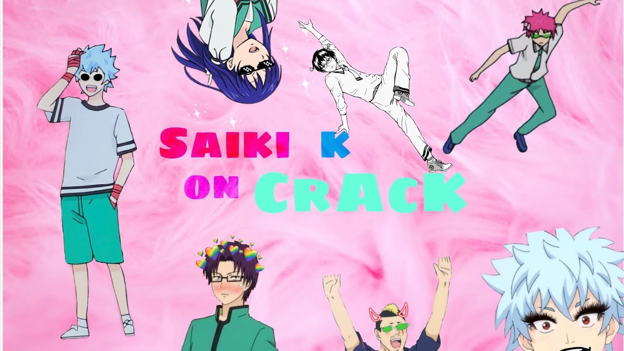 The disastrous life of Saiki K on cRaCK (Part 2)