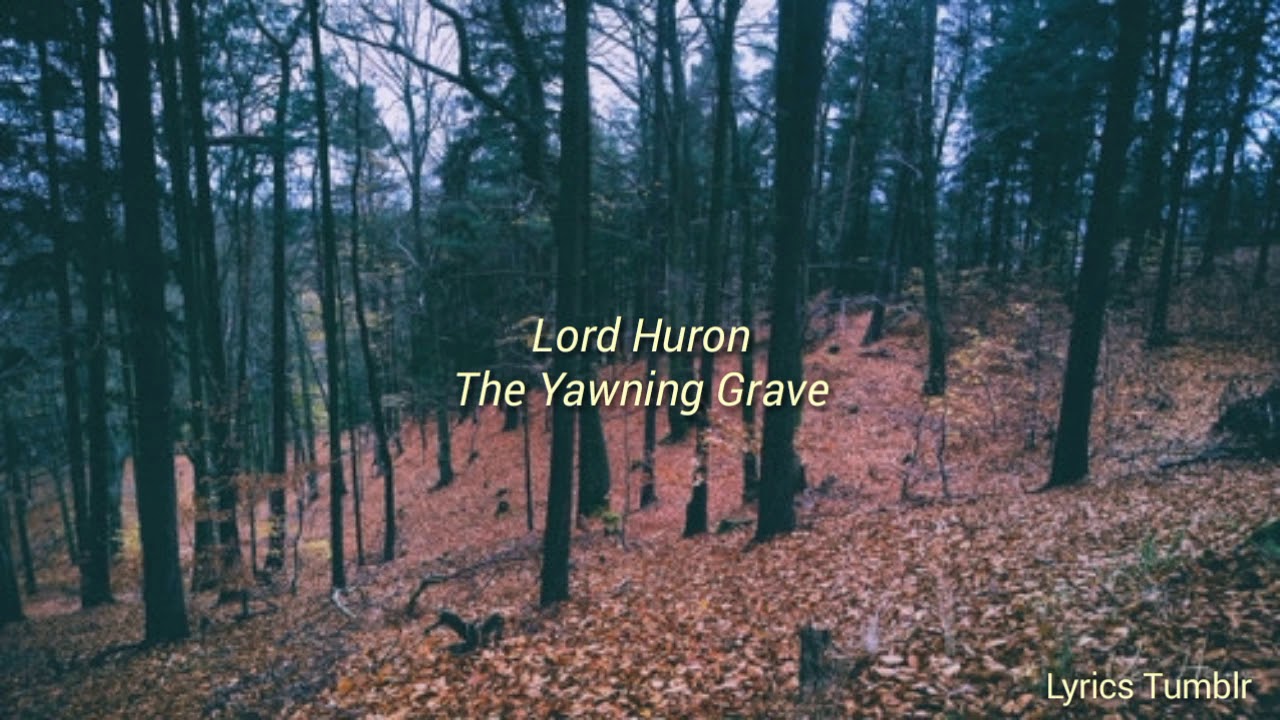 Lord Huron - The Yawning Grave (lyric v&iacute;deo)