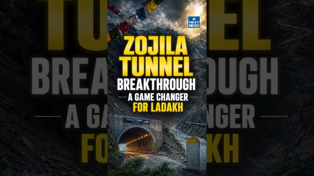 Zojila Tunnel Breakthrough! India&rsquo;s Biggest Strategic Connectivity Project Explained | NEXT IAS