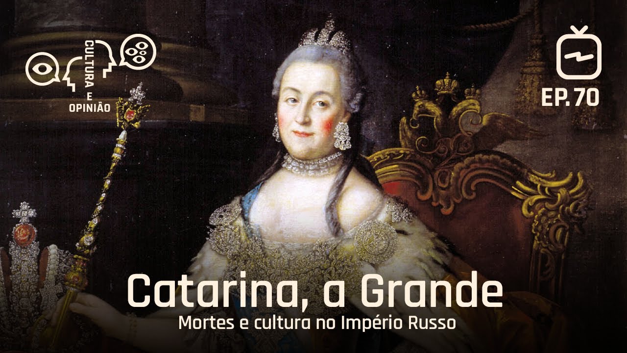 Catarina, a Grande: mortes e cultura no Império Russo