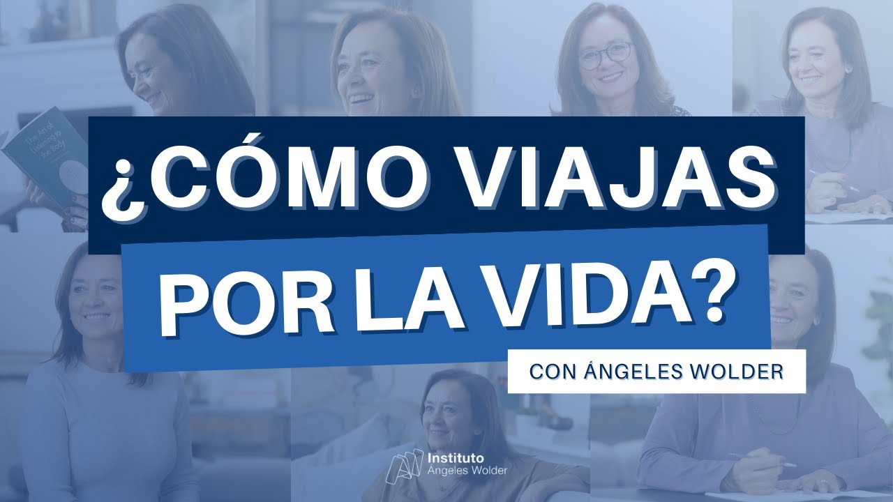&iquest;C&oacute;mo viajas por la vida?   &Aacute;ngeles Wolder