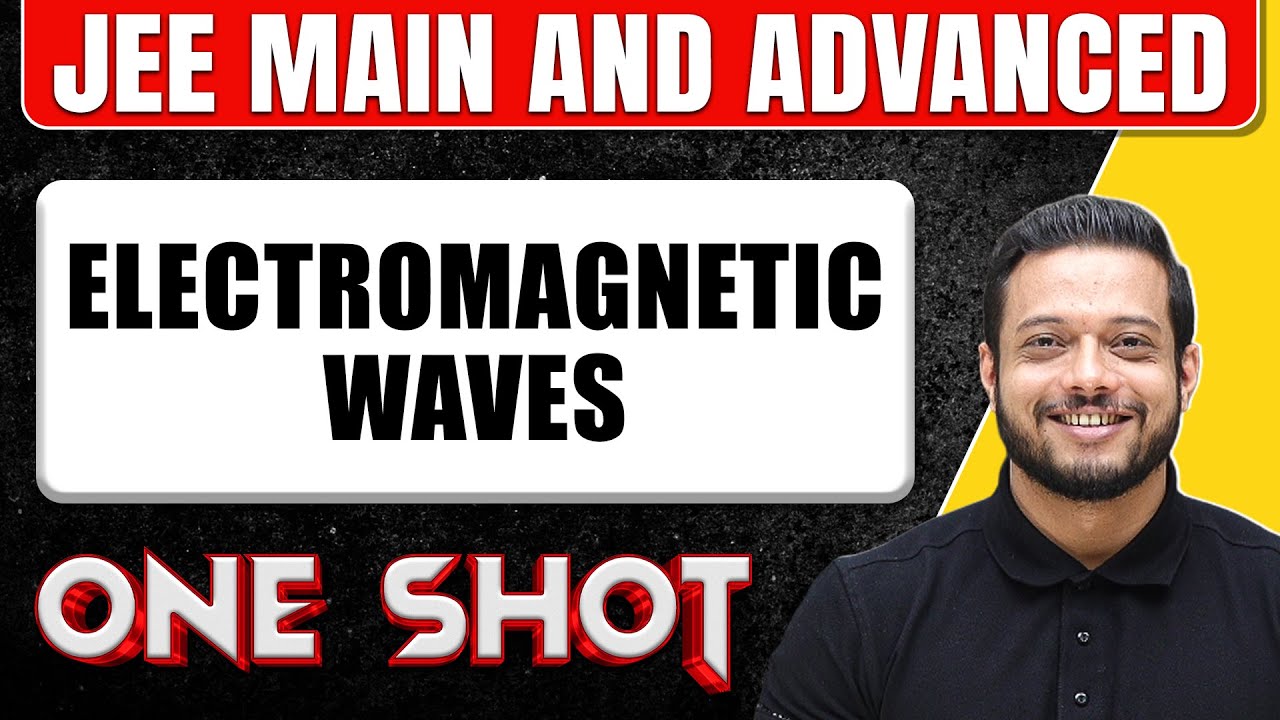 ELECTROMAGNETIC WAVES in 1 Shot : All Concepts & PYQs Covered || JEE Main & Advanced