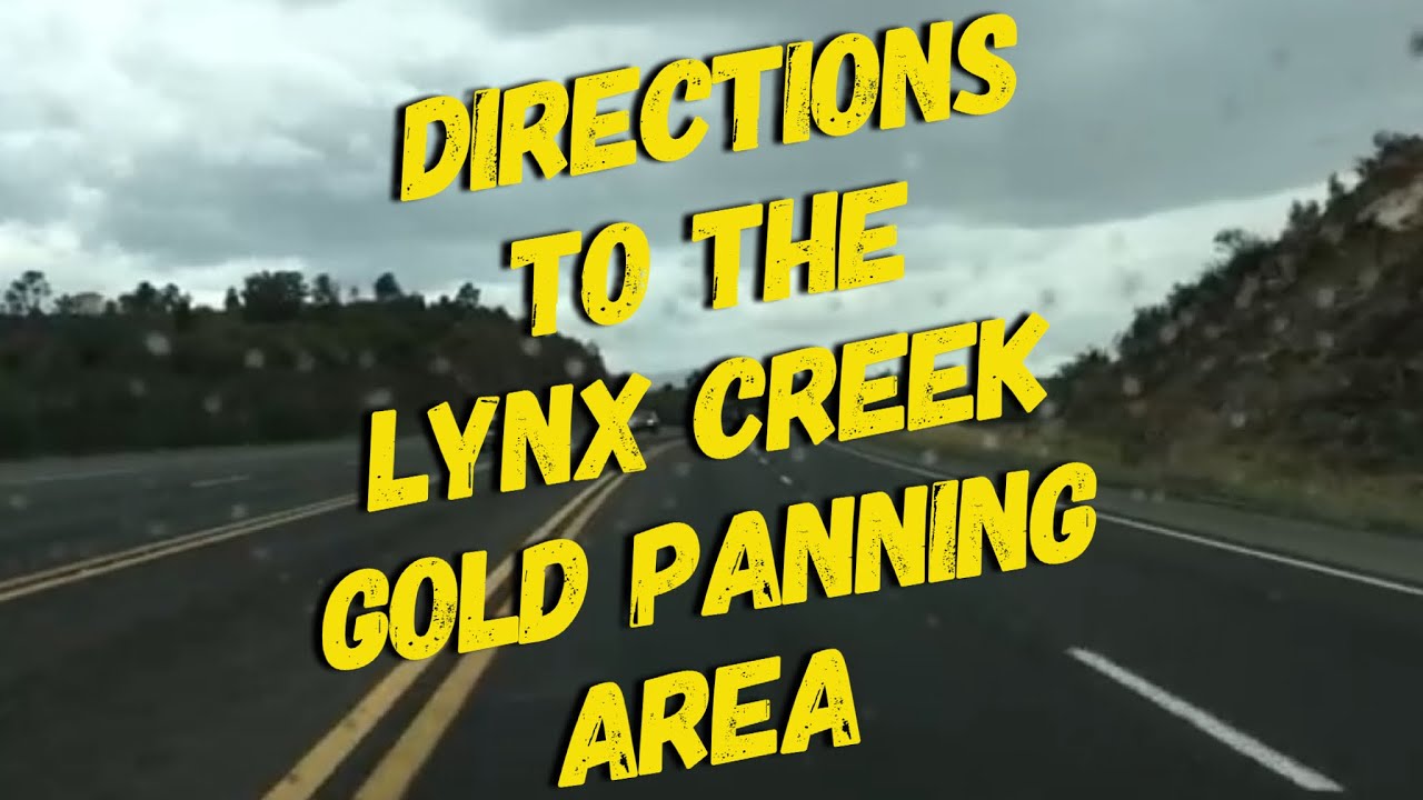 Directions to the Lynx Creek gold panning area - Prescott, AZ