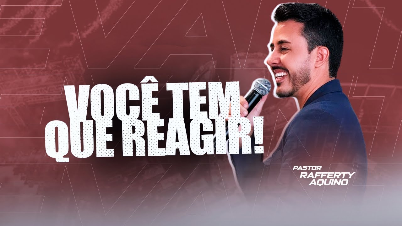 Pr. Rafferty Aquino | Você tem que Reagir!