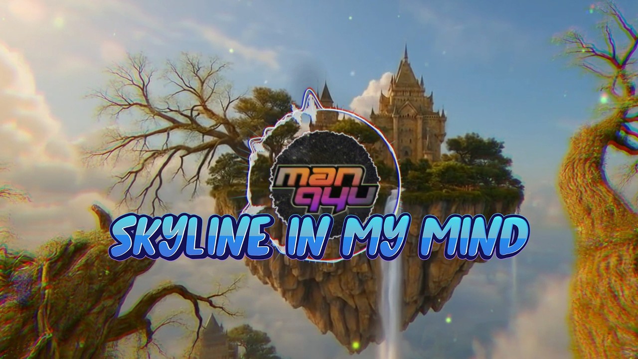 [MANQYU] - SKYLINE IN MY MIND | EDM MUSIC VIBES