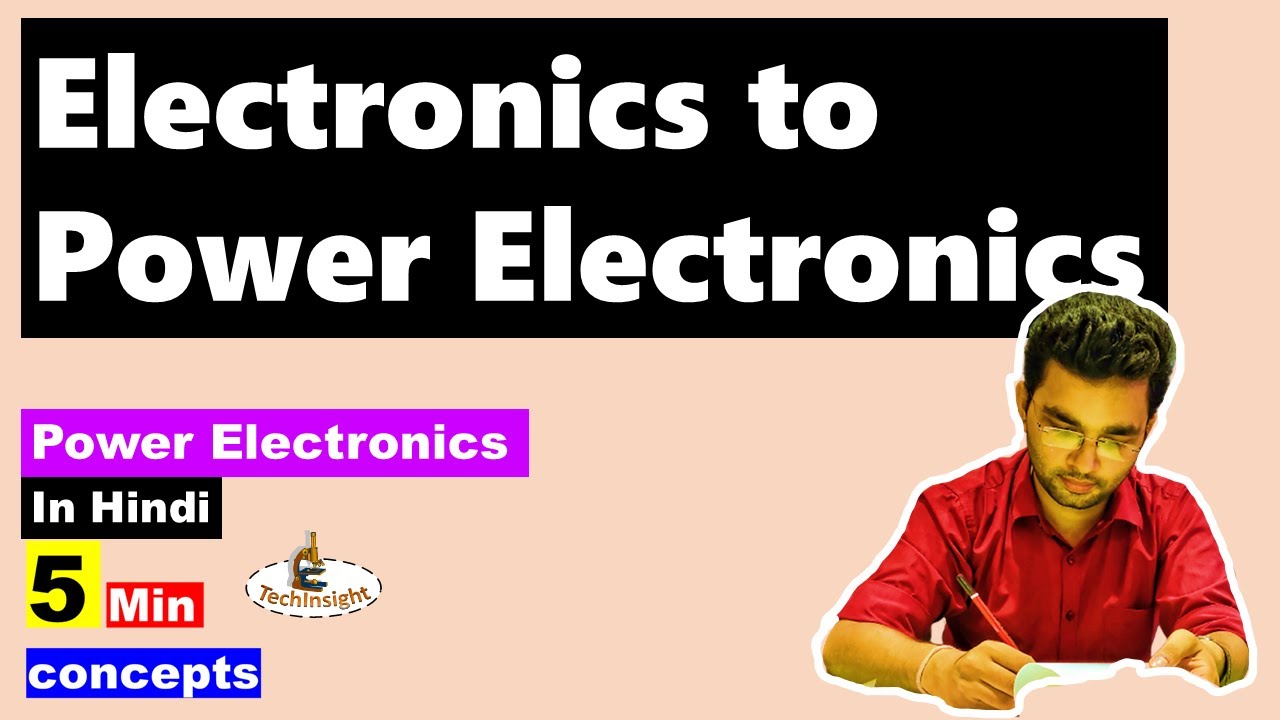 Electronics to Power Electronics | Power Electronics | 5 Minute Concept