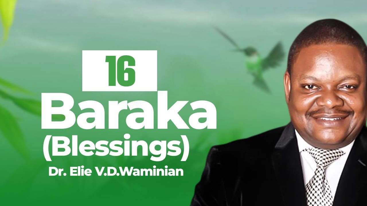 'Baraka' Sehemu Ya 16, Dr. Elie VD.Waminian