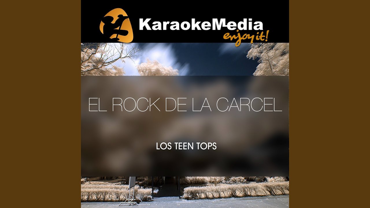 El Rock De La Carcel (Karaoke Version) (In The Style Of Los Teen Tops)