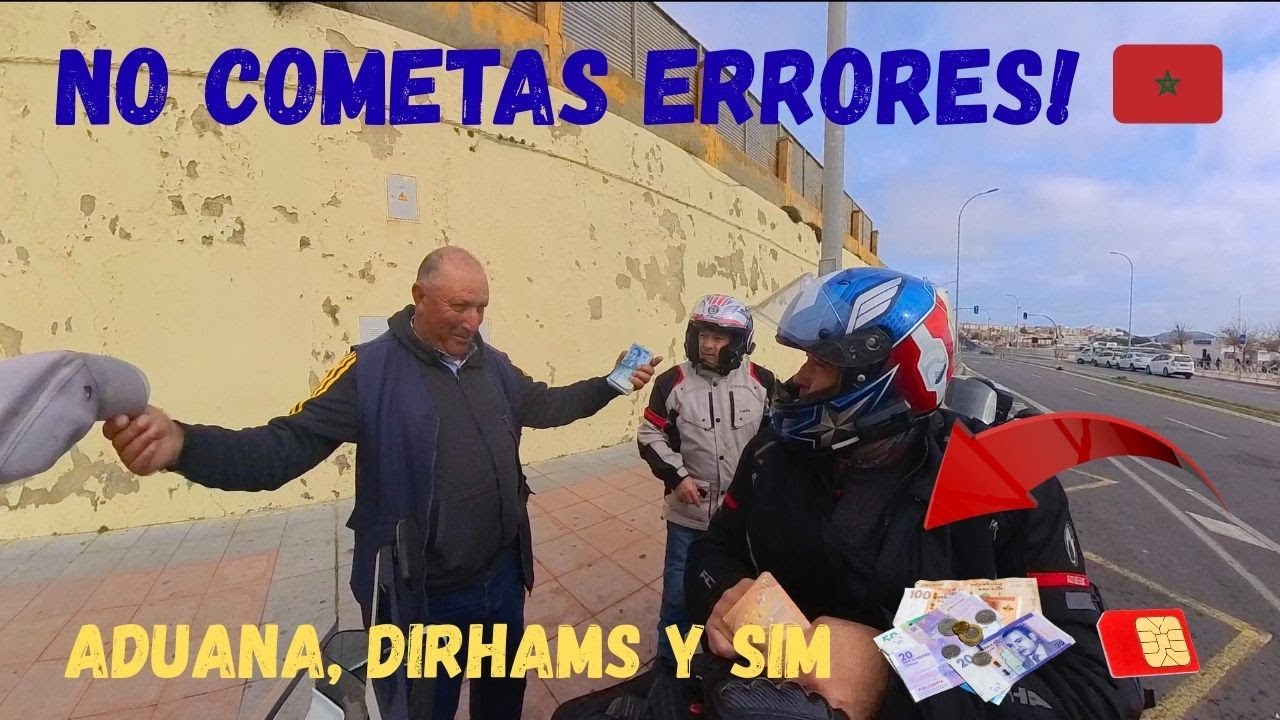 MARRUECOS PARTE 2 ¡ NO COMETAS ERRORES ! 🇲🇦 Aduana y Moneda y sim  (Guía Rápida para Viajar en Moto)