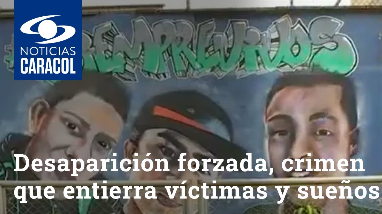 Desaparición forzada, un crimen que entierra con sus víctimas los sueños de familias colombianas