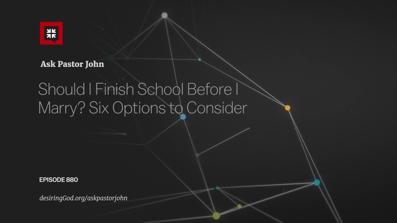 Should I Finish School Before I Marry? Six Options to Consider
