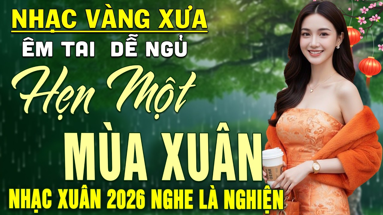 Hẹn Một Mùa Xuân ➤ LK Nhạc BOLERO Trữ Tình DIỄN QUÂN Nghe CỰC ÊM TAI Dễ Ngủ -Nhạc Vàng Hay Nhất 2026