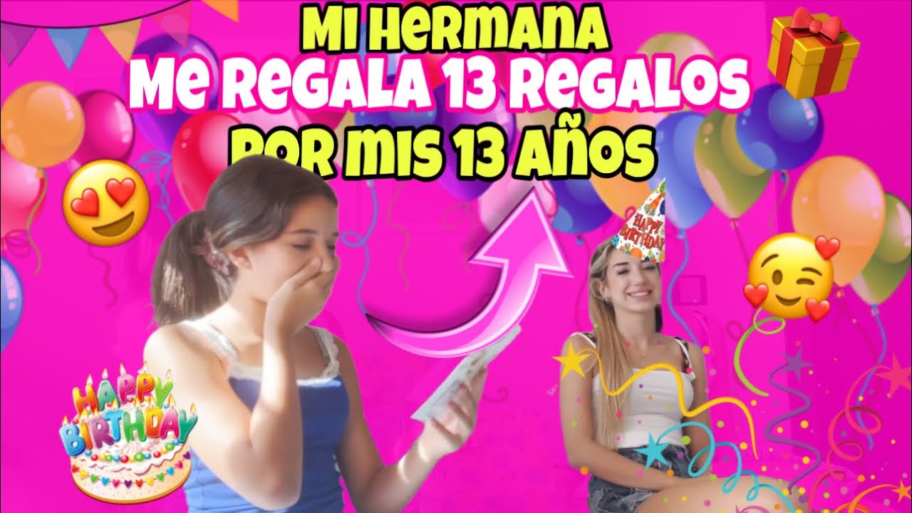 🎊Mi hermana me hace 13 regalos por mis 13 años 🎉atentos a mi hermana parece que esta  obligada