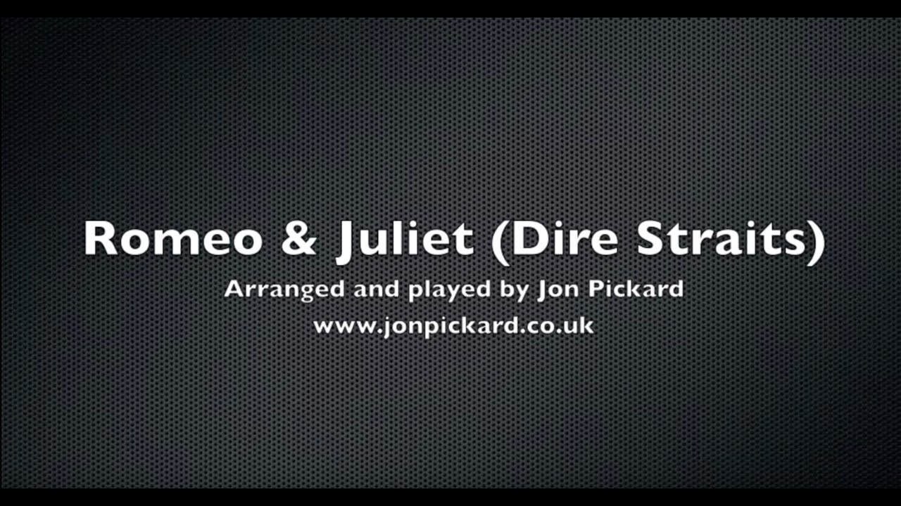Romeo & Juliet (Dire Straits), by Jon Pickard