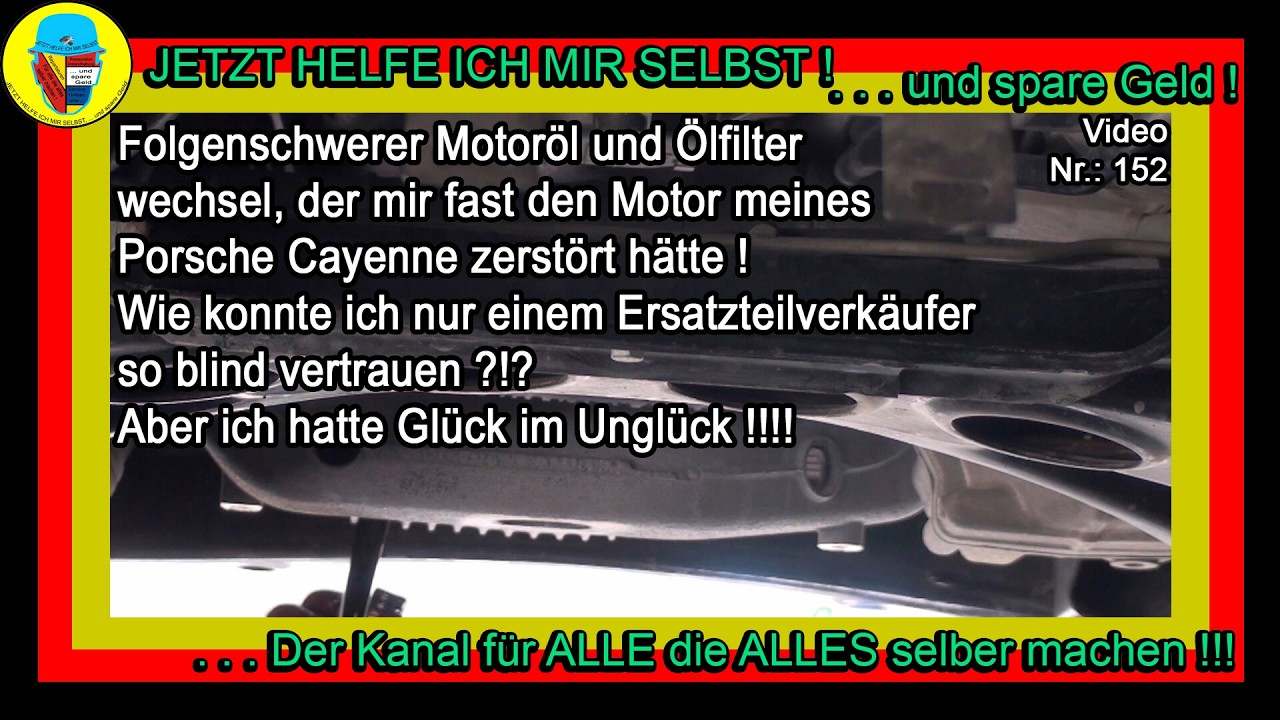 Fast meinen V8 Motor am Porsche Cayenne S durch Motorenöl- und Ölfilter Wechsel komplett zerstört !