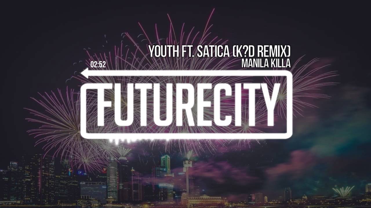 Manila Killa - Youth ft. Satica (k?d Remix)
