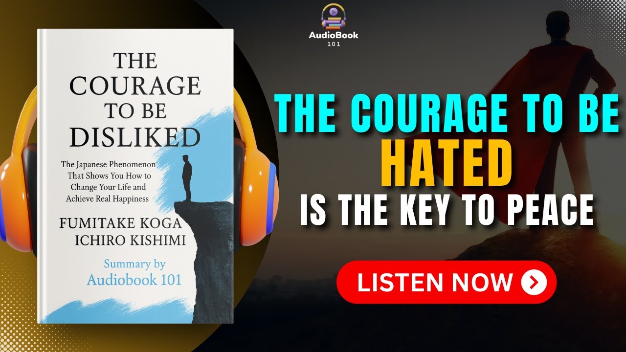 THE COURAGE TO BE DISLIKED Audiobook | Book Summary | Audiobook 101