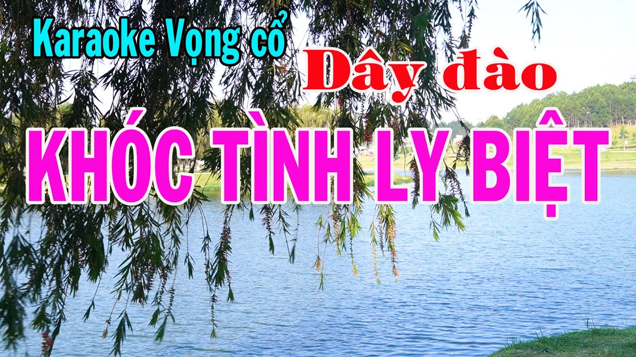 Karaoke vọng cổ KHÓC TÌNH LY BIỆT - DÂY ĐÀO