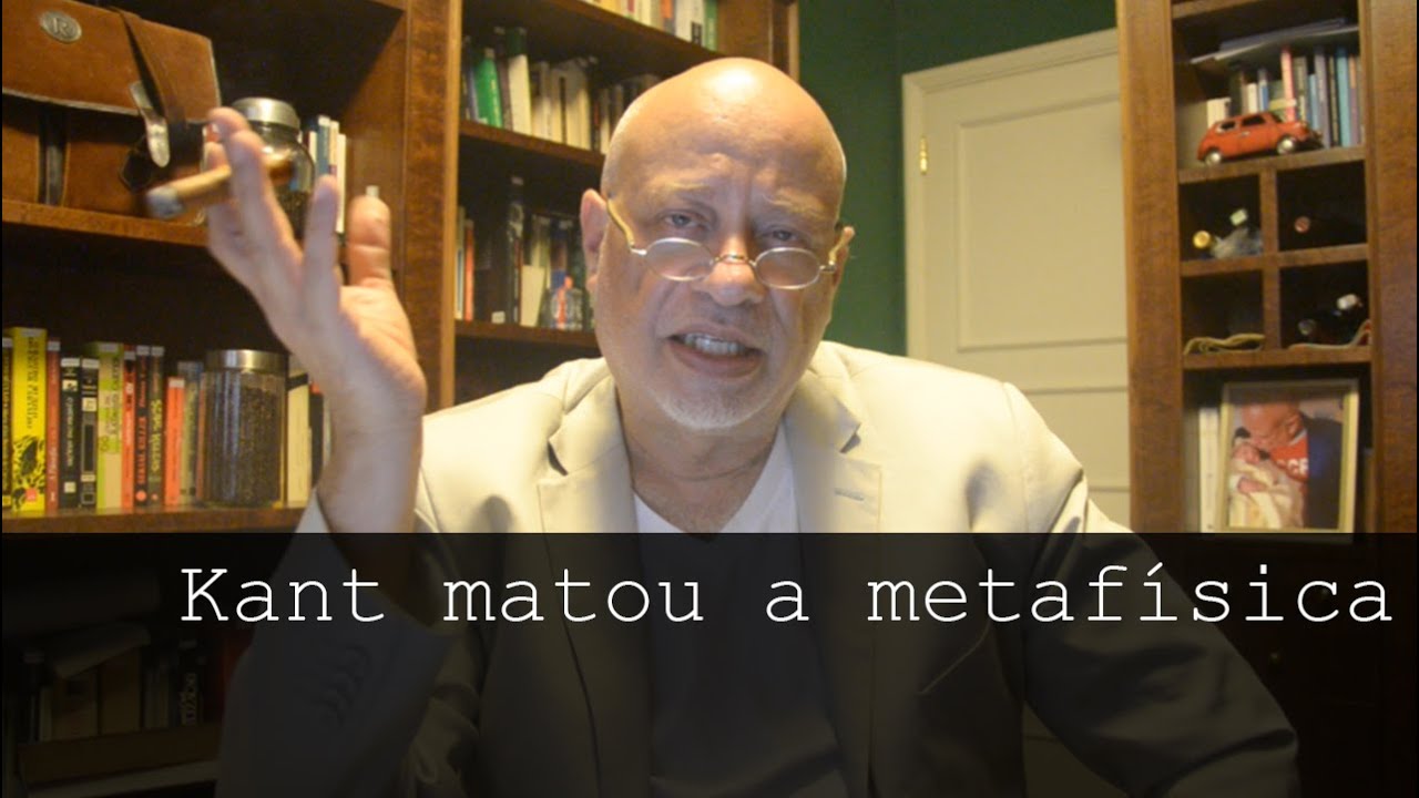 Kant matou a metafísica - Luiz Felipe Pondé