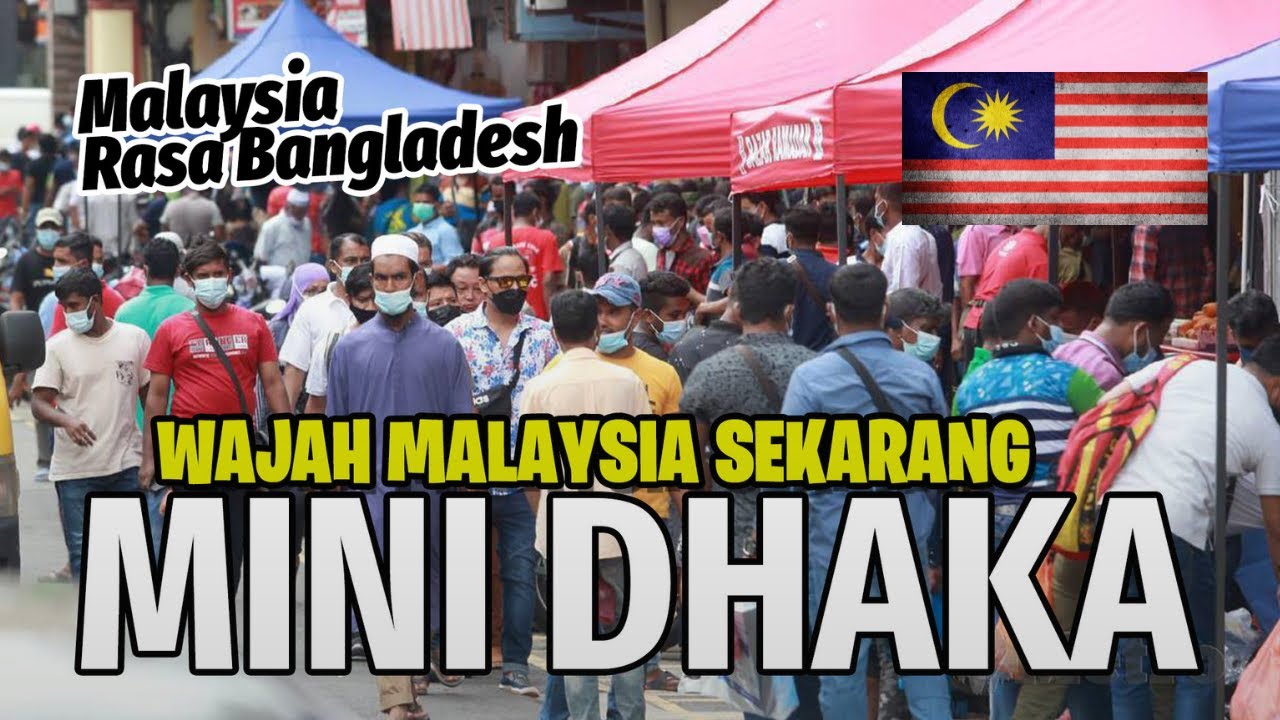 'Mini Dhaka' Wajah Baru Malaysia Sekarang